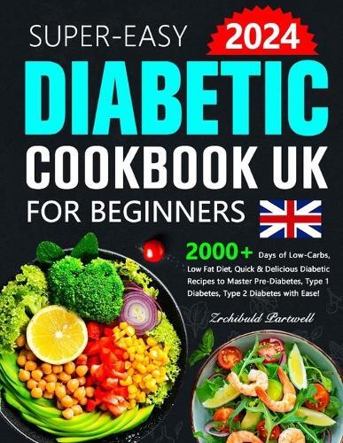 Zrchibuld Partwell Easy Diabetic Cookbook UK for Beginners (Tascabile)