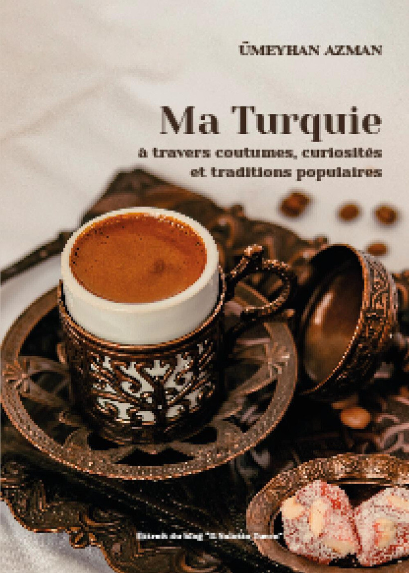 MA TURQUIE À TRAVERS COUTUMES, CURIOSITÉS ET TRADITIONS POPULAIRES - ÜMEYHAN