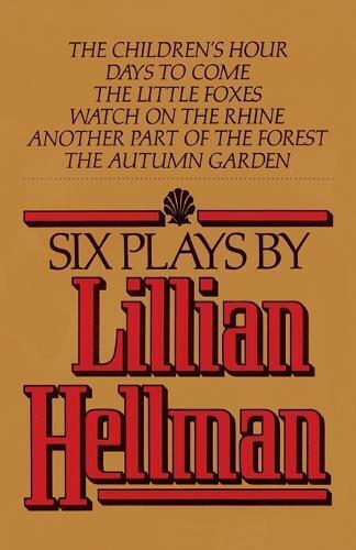Lillian Hellman Six Plays by Lillian Hellman (Tascabile)