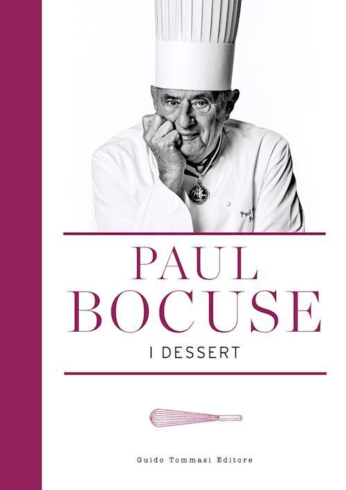I DESSERT  - BOCUSE PAUL - Guido Tommasi Editore-Datanova