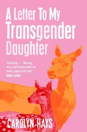 Carolyn Hays A Letter to My Transgender Daughter (Tascabile)