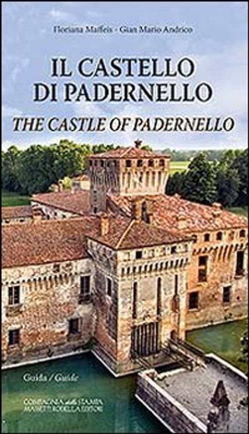 Libri Floriana Maffeis / Andrico Gian Mario - Il Castello Di Padernello. Guida.