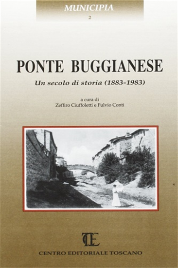 Ciuffoletti,Zeffiro. - Ponte Buggianese. Un secolo di storia 1883-1983.