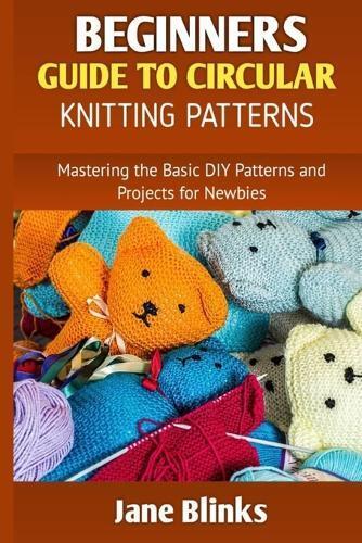 Jane Blinks Beginners Guide to Circular Knitting Pattern (Tascabile)