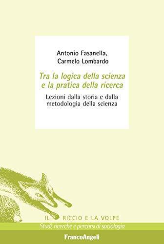 9788891778321 Tra la logica della scienza e la pratica della ric...della scienza
