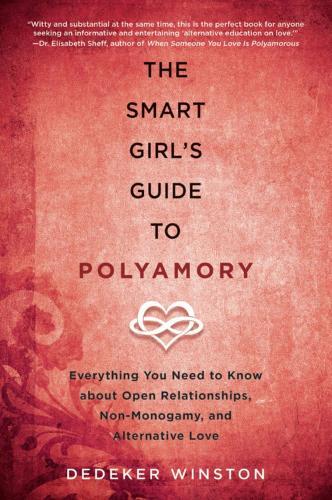 Dedeker Winston The Smart Girl's Guide to Polyamory (Tascabile)