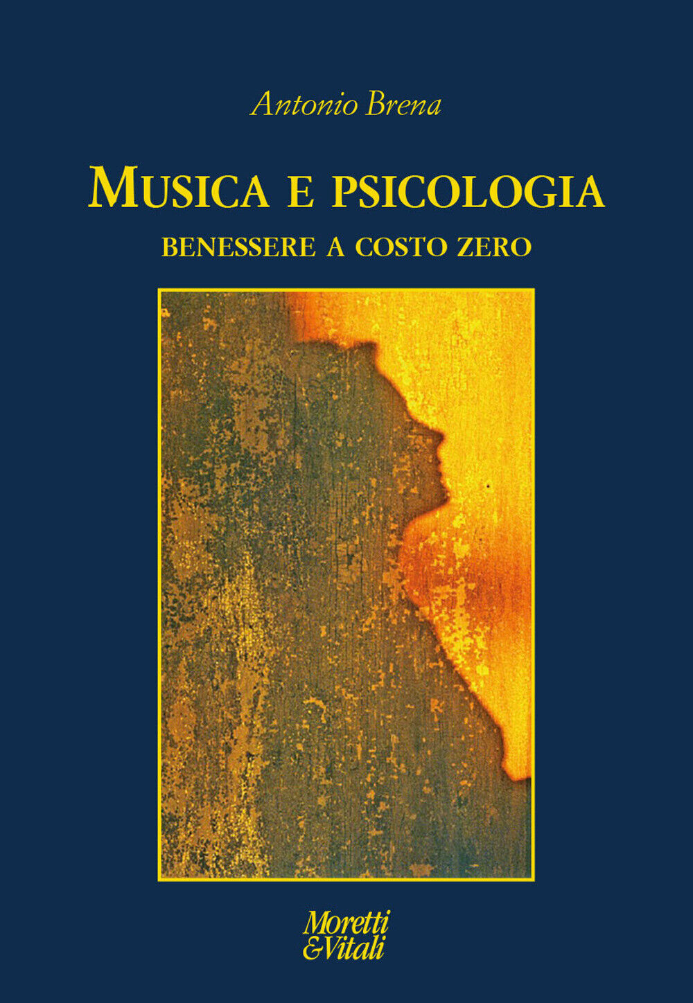 Musica e psicologia. Benessere a costo zero - Brena Antonio