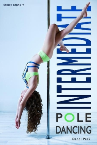 Danni Peck Intermediate Pole Dancing (Tascabile) Pole Dancing