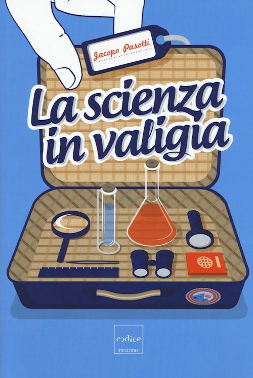 LA SCIENZA IN VALIGIA  - PASOTTI JACOPO - Codice