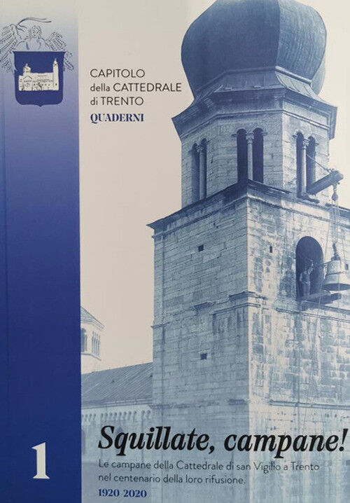 Squillate, Campane! Le Campane Della Cattedrale Di San Vigilio A Trento Nel Cent