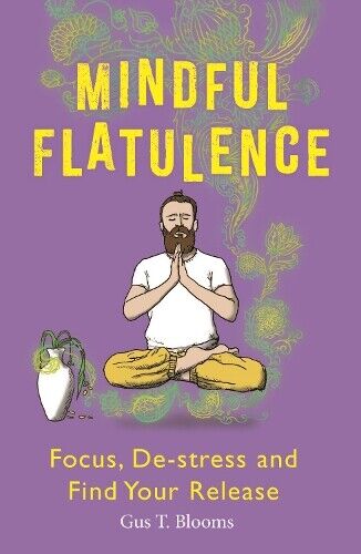 Gus T. Blooms Mindful Flatulence (Tascabile)
