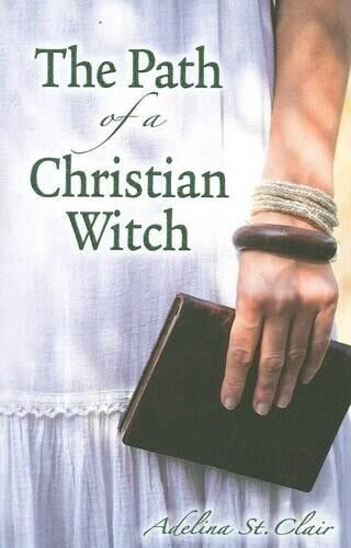 Adelina St. Clair The Path of a Christian Witch (Tascabile)