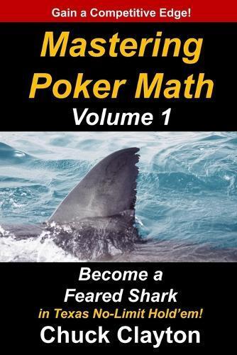 Chuck Clayton Mastering Poker Math (Tascabile) Mastering Poker Math