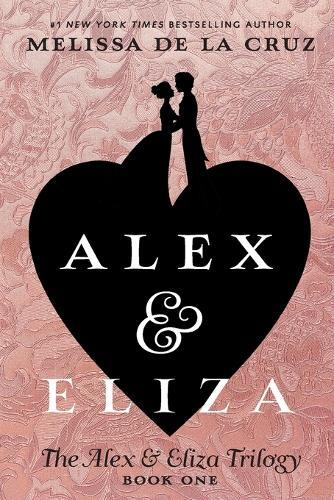 Melissa de la Cruz Alex & Eliza (Tascabile) Alex & Eliza Trilogy