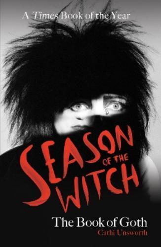 Cathi Unsworth Season of the Witch: The Book of Goth (Tascabile)