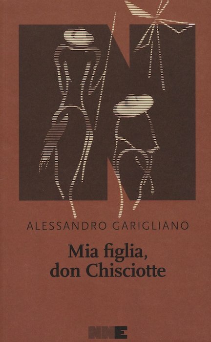 Alessandro Garigliano, Mia figlia, Don Chisciotte
