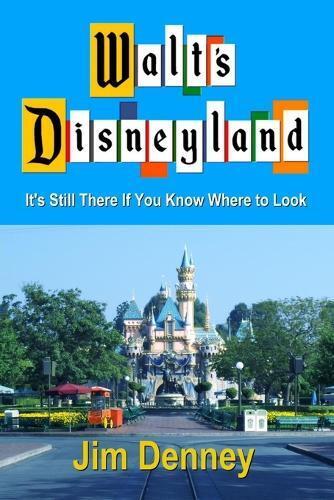 Jim Denney Walt's Disneyland (Tascabile)