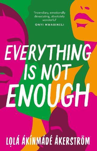 Lola Akinmade Akerstrom Everything is Not Enough (Tascabile)