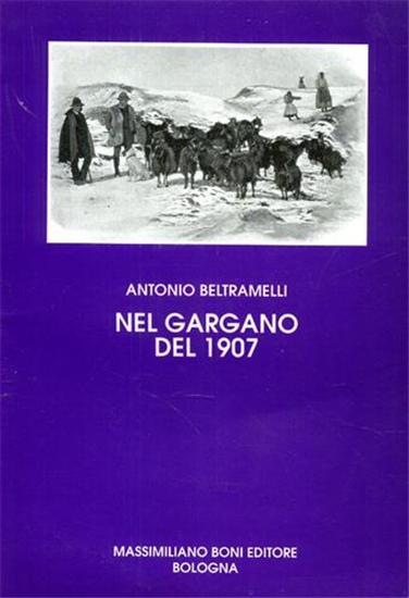 Beltramelli,Antonio. - Nel Gargano del 1907.