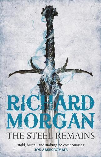Richard Morgan The Steel Remains (Tascabile) Land Fit for Heroes
