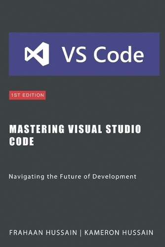 Frahaan Hussain Kameron Hussain Mastering Visual Studio Code (Tascabile)