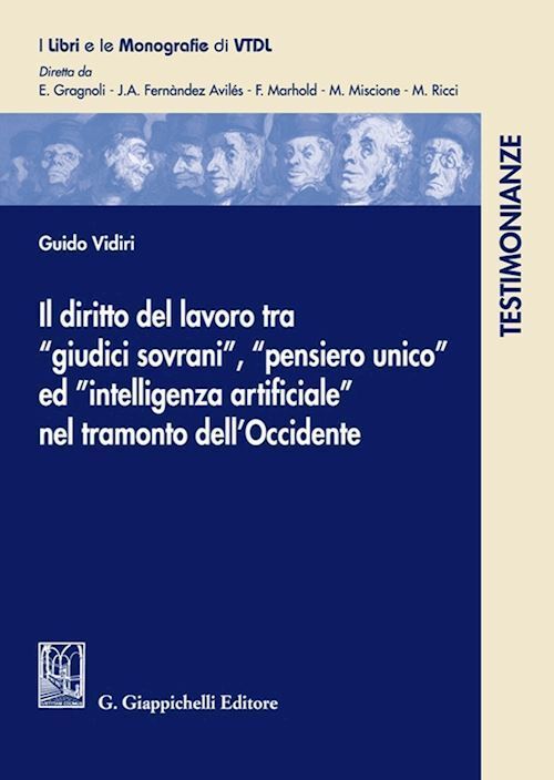 DIRITTO DEL LAVORO TRA «GIUDICI SOVRANI», «PENSIERO UNIO» ED «INTELLIGENZA ARTIF