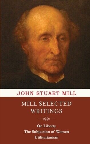 John Stuart Mill Mill Selected Writings (Copertina rigida)