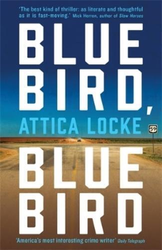 Attica Locke Bluebird, Bluebird (Tascabile) Highway 59 by Attica Locke