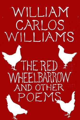 William Carlos Williams The Red Wheelbarrow & Other Poems (Tascabile)