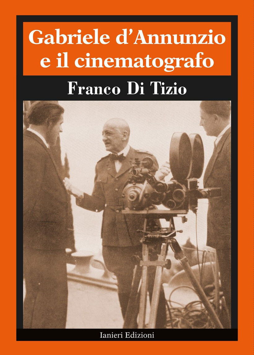 GABRIELE D'ANNUNZIO E IL CINEMATOGRAFO - DI TIZIO FRANCO 9791254880388