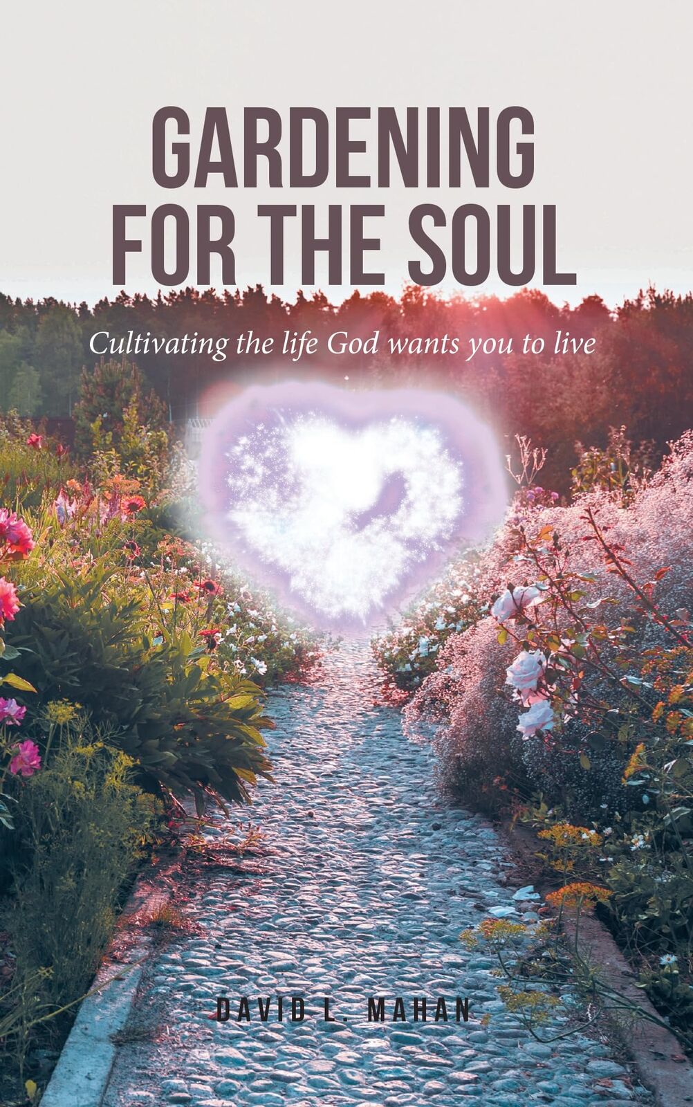 David L. Mahan David L Mahan Gardening for the Soul (Tascabile)