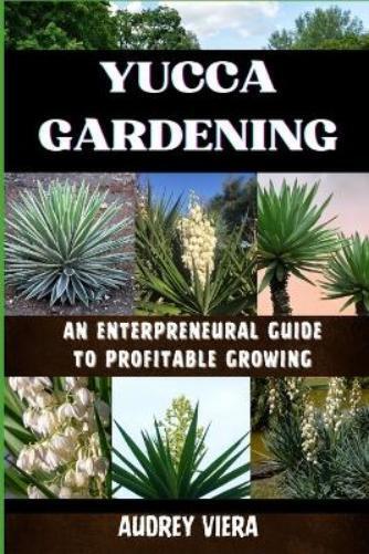 Audrey Viera Yucca Gardening (Tascabile)