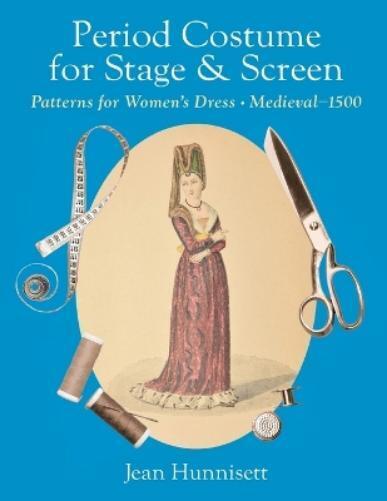 Jean Hunnisett Period Costume for Stage & Screen (Tascabile)