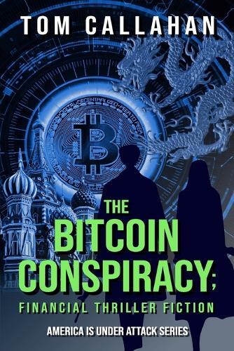 Mr. Tom Callahan Tom Callahan The Bitcoin Conspiracy (Tascabile)
