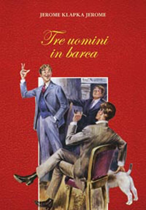 Tre Uomini In Barca - Jerome K. Jerome - 2012