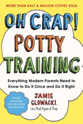 Jamie Glowacki Oh Crap! Potty Training (Tascabile) Oh Crap Parenting