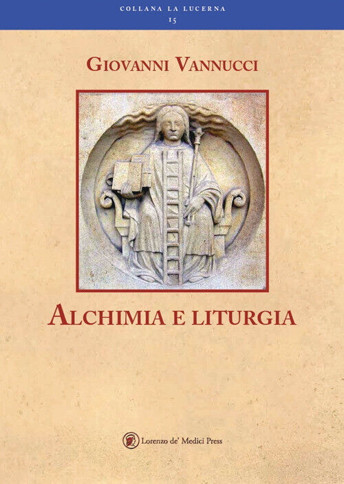 Alchimia E Liturgia - Giovanni Vannucci - 2019