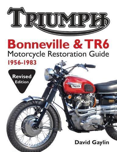 David Gaylin Triumph Bonneville and TR6 Motorcycle Restoration Guide (Tascabile)