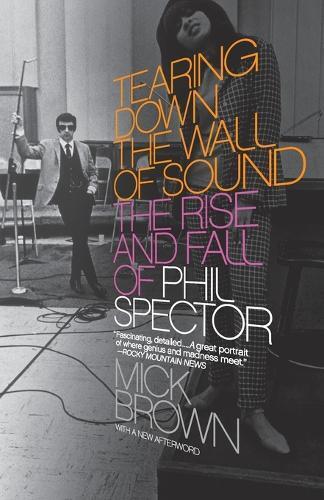 Mick Brown Tearing Down the Wall of Sound (Tascabile)