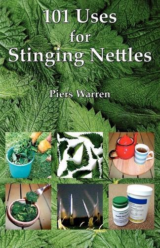 Piers Warren 101 Uses for Stinging Nettles (Tascabile)