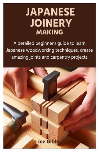 Joe Gibbs Japanese Joinery Making (Tascabile)