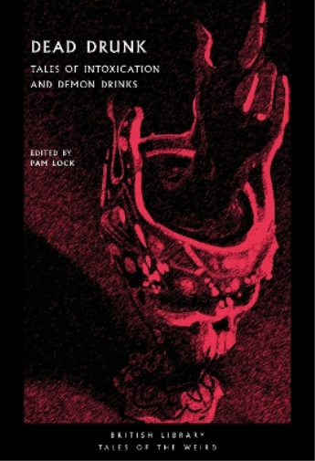 Pam Lock Ed. Pam Lock Dead Drunk (Tascabile) British Library Tales of the Weird