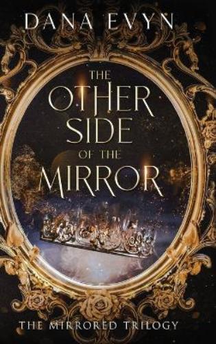 Dana Evyn The Other Side of the Mirror (Copertina rigida) Mirrored Trilogy