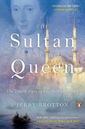 Jerry Brotton The Sultan and the Queen (Tascabile)