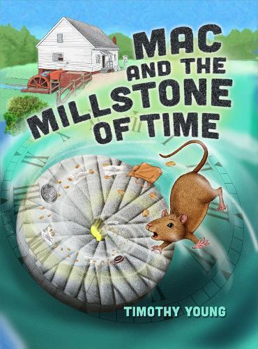 Timothy Young Mac and the Millstone of Time (Copertina rigida)