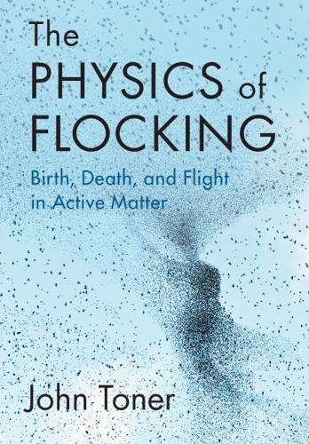 John Toner The Physics of Flocking (Copertina rigida)