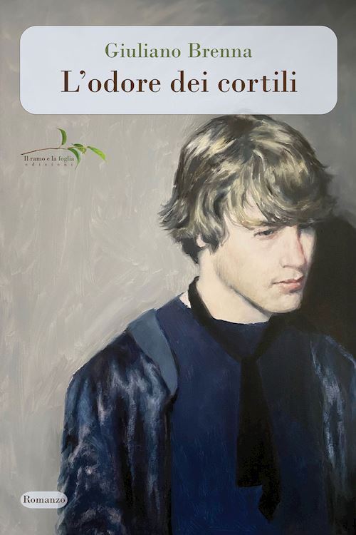 L'ODORE DEI CORTILI  - BRENNA GIULIANO - Il ramo e la Foglia Edizioni
