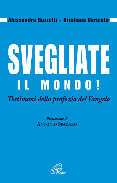 Svegliate Il Mondo! Testimoni Della Profezia Del Vangelo
