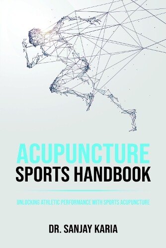 Dr Sanjay Karia Acupuncture Sports Handbook (Tascabile)