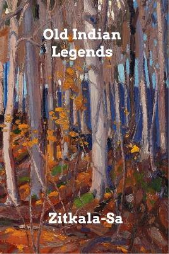 Zitkala-Sa Old Indian Legends (Tascabile)